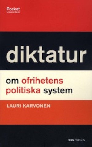Diktatur : om ofrihetens politiska system / Lauri Karvonen