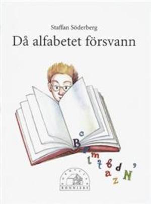Då alfabetet försvann / text: Staffan Söderberg ; bild: Ivelina Zlatev