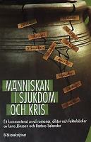 Människan i sjukdom och kris : romaner, diktsamlingar och faktaböcker / urval och kommentarer av Lena Jönsson, Barbro Selander