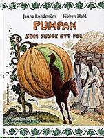 Pumpan som födde ett föl : dilemma-sagor från Västafrika / återberättade av Janne Lundström ; och illustrerade av Fibben Hald