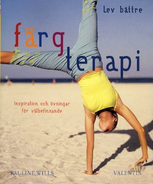 Färgterapi : terapi och metoder för välbefinnande / Pauline Wills ; översättning: Monica Norberg