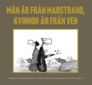 Män är från Marstrand, kvinnor är från Ven : samlade teckningar om relationer / av Jan och Maria Berglin