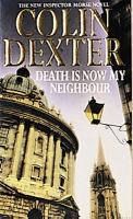 Death is now my neighbour / Colin Dexter