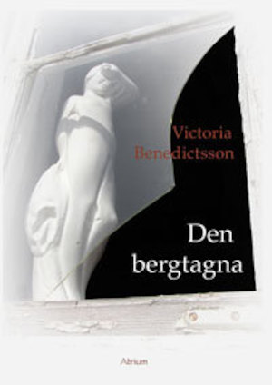 Den bergtagna / Victoria Benedictsson ; redigering och kommentarer: Jenny Berggren