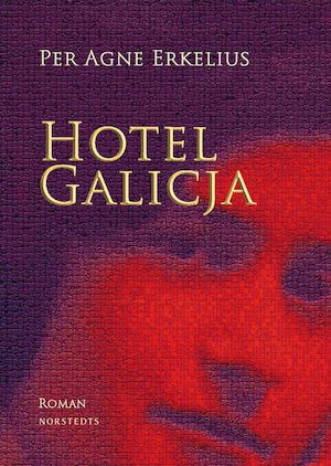 Hotel Galicja : roman / Per Agne Erkelius