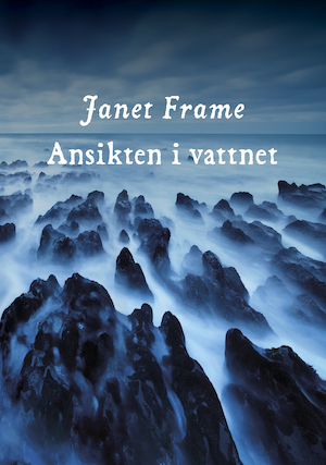 Ansikten i vattnet / Janet Frame ; översättning av Annika Preis