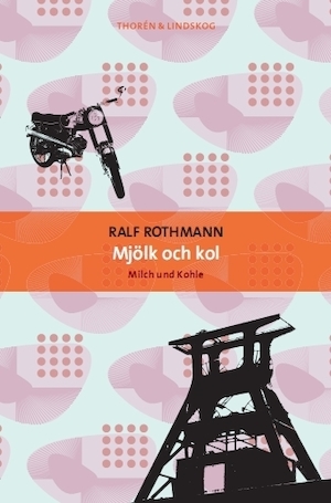 Mjölk och kol / Ralf Rothmann ; översättning: Jörn Lindskog