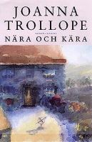 Nära och kära / Joanna Trollope ; översättning av Astrid Lundgren