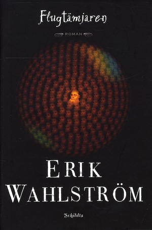 Flugtämjaren : roman / Erik Wahlström