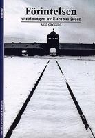 Förintelsen : utrotningen av Europas judar / Anne Grynberg ; översättning av Per Nyqvist ; [faktagranskad av Svante Hansson]