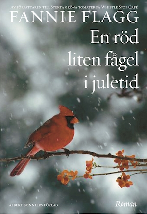 En röd liten fågel i juletid / Fannie Flagg ; översättning av Gunilla Holm