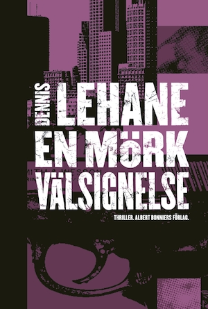 En mörk välsignelse / Dennis Lehane ; översättning av Ulf Gyllenhak