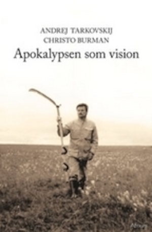 Apokalypsen som vision / Andrej Tarkovskij, Christo Burman