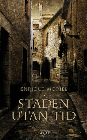 Staden utan tid / Enrique Moriel ; översättning av Jens Nordenhök