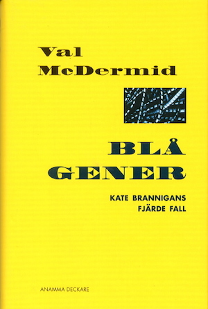 Blå gener : Kate Brannigans fjärde fall / Val McDermid ; översättning av Agneta Rehder