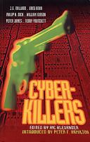 Cyber-killers / edited by Ric Alexander ; [J. G. Ballard ...]