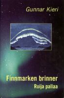 Finnmarken brinner = Ruija pallaa / Gunnar Kieri