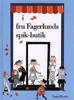 I fru Fagerlunds spik-butik / Lotta Myrén