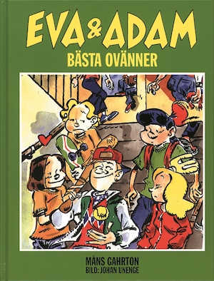 Eva och Adam - bästa ovänner / text: Måns Gahrton ; bild: Johan Unenge
