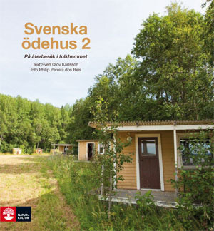 Svenska ödehus / Sven Olov Karlsson, text, Philip Pereira dos Reis, foto. 2, På återbesök i folkhemmet