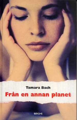 Från en annan planet / Tamara Bach ; från tyskan av Solveig Rasmussen