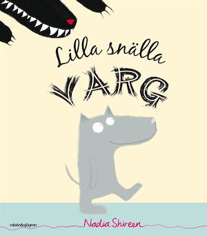 Lilla snälla varg / Nadia Shireen ; svensk text av Jenny Vargensten