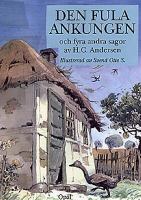 Den fula ankungen och fyra andra sagor / H. C. Andersen ; illustrationer av Svend Otto S.