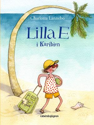 Lilla E i Karibien / Charlotta Lannebo ; illustrationer av Maria Nilsson Thore
