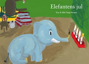 Elefantens jul / text & bild: Vanja Persson