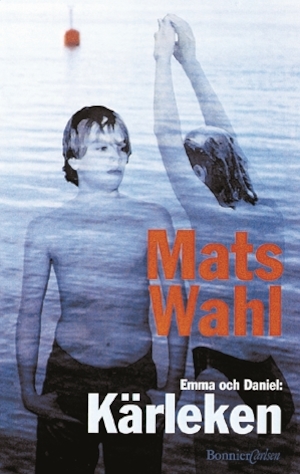 Emma och Daniel: kärleken / Mats Wahl