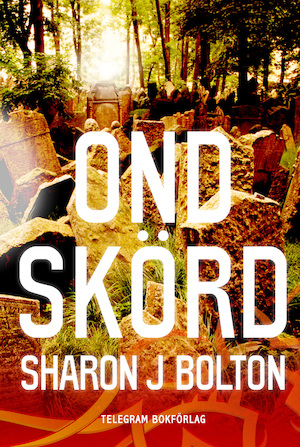 Ond skörd / S. J. Bolton ; översättning av Karl G. och Lilian Fredriksson