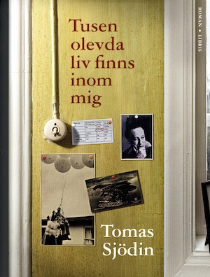 Tusen olevda liv finns inom mig : roman / Tomas Sjödin