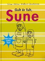 Gult är fult, Sune / av Sören Olsson och Anders Jacobsson ; med teckningar av Sören Olsson