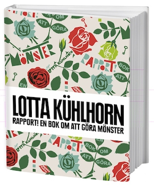Rapport! : en bok om att göra mönster / av Lotta Kühlhorn