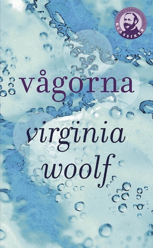 Vågorna / Virginia Woolf ; översättning: Jane Lundblad