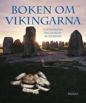 Boken om vikingarna / Catharina Ingelman-Sundberg ; [faktagranskning: Ulf Erik Hagberg]