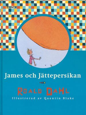 James och jättepersikan / Roald Dahl ; illustrationer av Quentin Blake ; översättning av Meta Ottosson