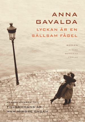 Lyckan är en sällsam fågel / Anna Gavalda ; översättning av Maria Björkman