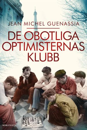 De obotliga optimisternas klubb / Jean-Michel Guenassia ; översättning: Dagmar Olsson