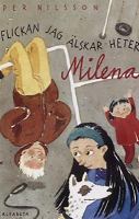 Flickan jag älskar heter Milena : en liten berättelse om en pojke som försöker få en flicka att se honom / Per Nilsson ; bilder av Pija Lindenbaum
