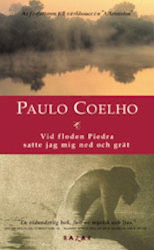 Vid floden Piedra satte jag mig ned och grät / Paulo Coelho ; översättning: Örjan Sjögren