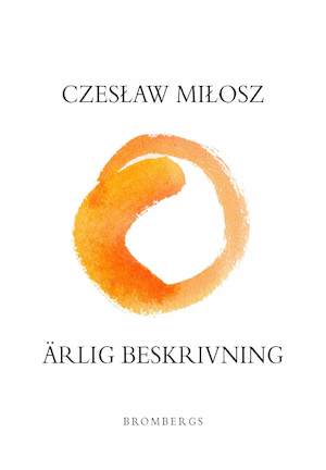 Ärlig beskrivning / Czesław Miłosz ; urval av Anders Bodegård och Leonard Neuger
