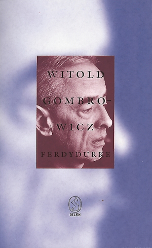 Ferdydurke / Witold Gombrowicz ; översättning av Magnus Hedlund och Jan Stolpe ; kapitel 5 översatt av Jan Kunicki och Benkt-Erik Hedin