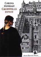 Cromwells huvud : antropologisk komedi / Carina Burman