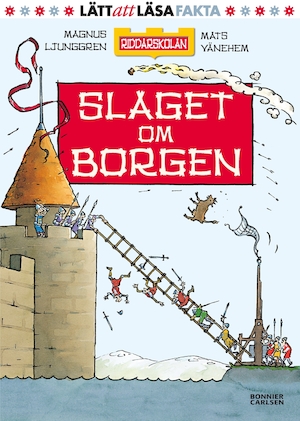 Slaget om borgen / text: Magnus Ljunggren ; bild: Mats Vänehem