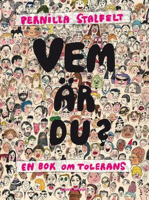 Vem är du? : en bok om tolerans / Pernilla Stalfelt