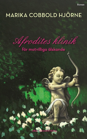 Afrodites klinik för motvilliga älskande / Marika Cobbold Hjörne ; översättning av Anna B. Johansson