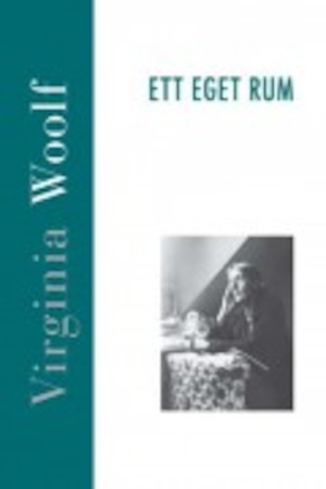 Ett eget rum / Virginia Woolf ; översättning: Elisabeth Mansén ; kommentarer: Maria Green