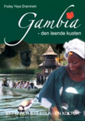 Gambia - den leende kusten : ett land, ett folk, en kultur / av Foday Yaya Drammeh