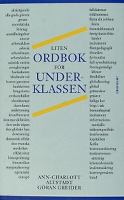 Liten ordbok för underklassen / Ann-Charlott Altstadt, Göran Greider